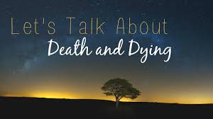 let's talk about death and dying.